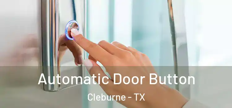 Automatic Door Button Cleburne - TX
