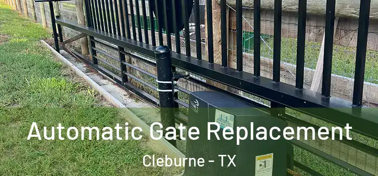 Automatic Gate Replacement Cleburne - TX