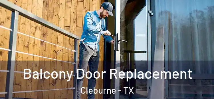 Balcony Door Replacement Cleburne - TX