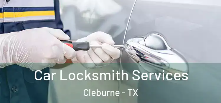 Car Locksmith Services Cleburne - TX