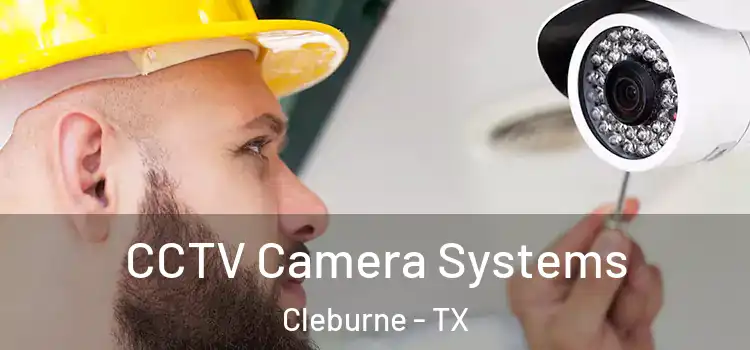 CCTV Camera Systems Cleburne - TX