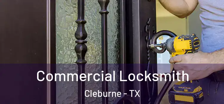  Commercial Locksmith Cleburne - TX