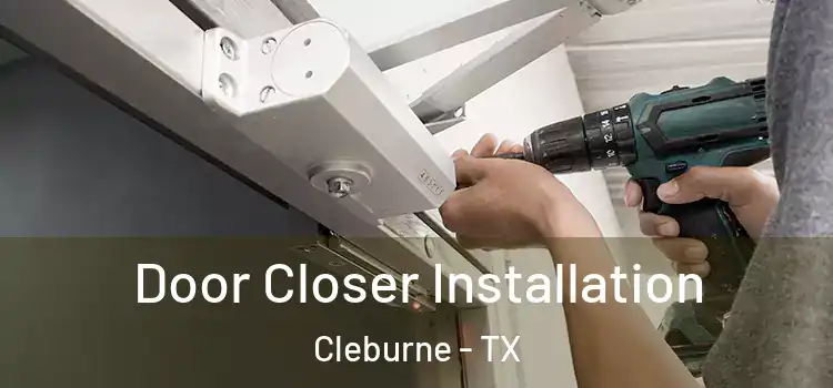 Door Closer Installation Cleburne - TX