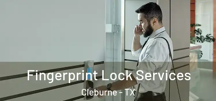  Fingerprint Lock Services Cleburne - TX