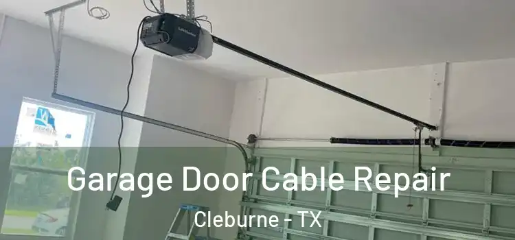  Garage Door Cable Repair Cleburne - TX