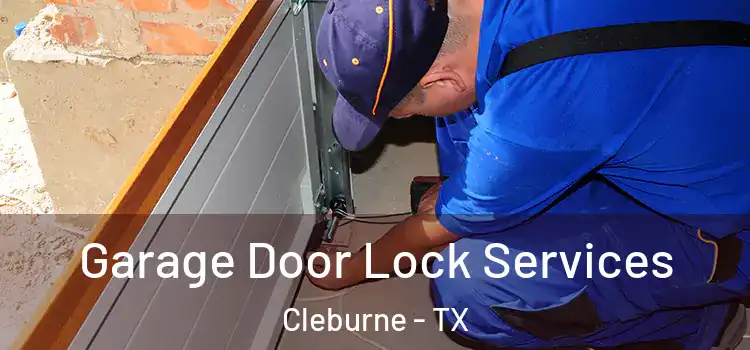 Garage Door Lock Services Cleburne - TX