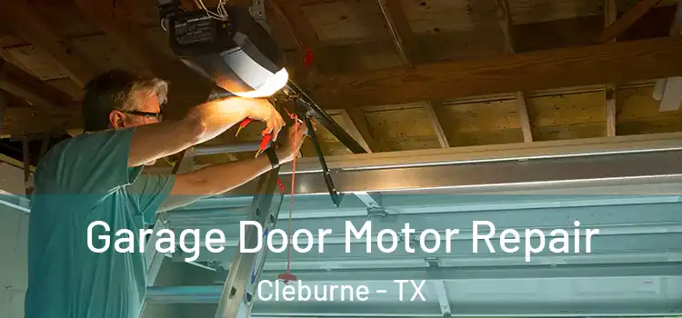  Garage Door Motor Repair Cleburne - TX