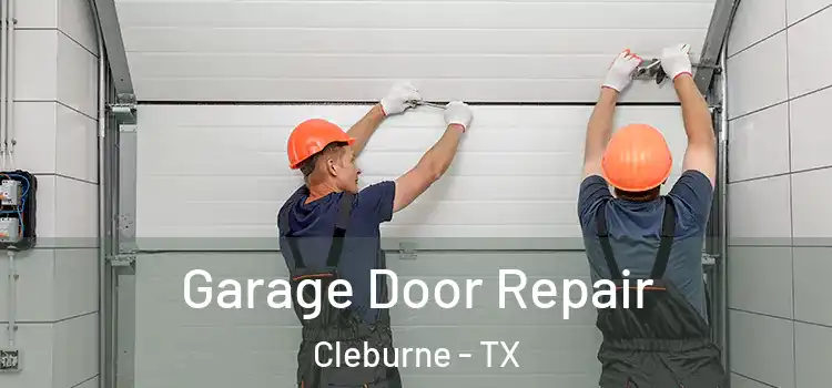  Garage Door Repair Cleburne - TX