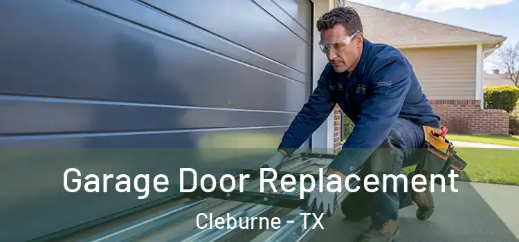  Garage Door Replacement Cleburne - TX