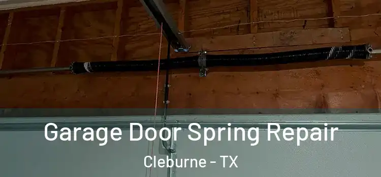  Garage Door Spring Repair Cleburne - TX