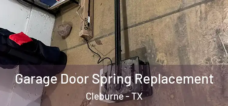  Garage Door Spring Replacement Cleburne - TX