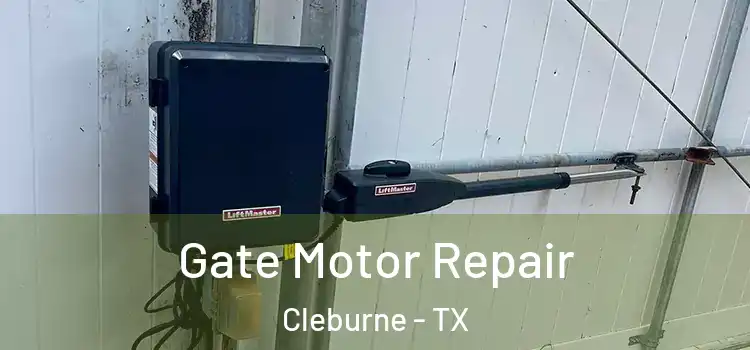 Gate Motor Repair Cleburne - TX