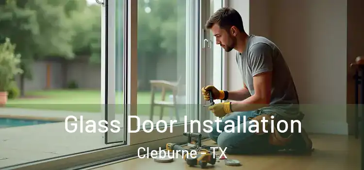 Glass Door Installation Cleburne - TX