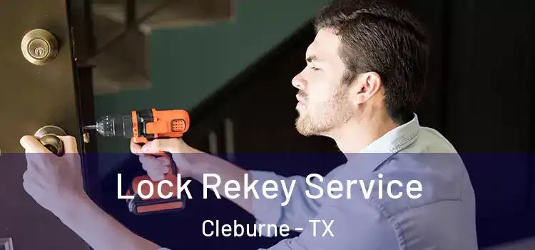 Lock Rekey Service Cleburne - TX