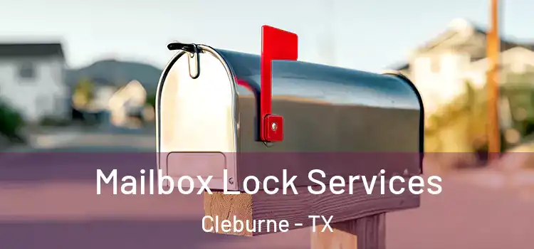 Mailbox Lock Services Cleburne - TX