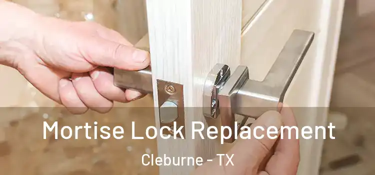  Mortise Lock Replacement Cleburne - TX
