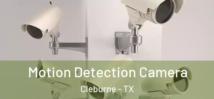  Motion Detection Camera Cleburne - TX