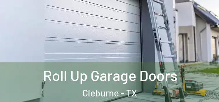  Roll Up Garage Doors Cleburne - TX